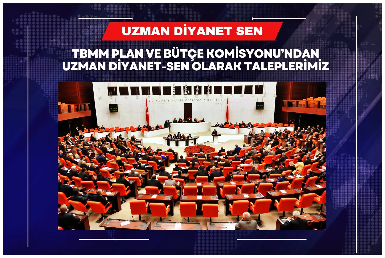 TBMM Plan ve Bütçe Komisyonu'ndan Taleplerimiz