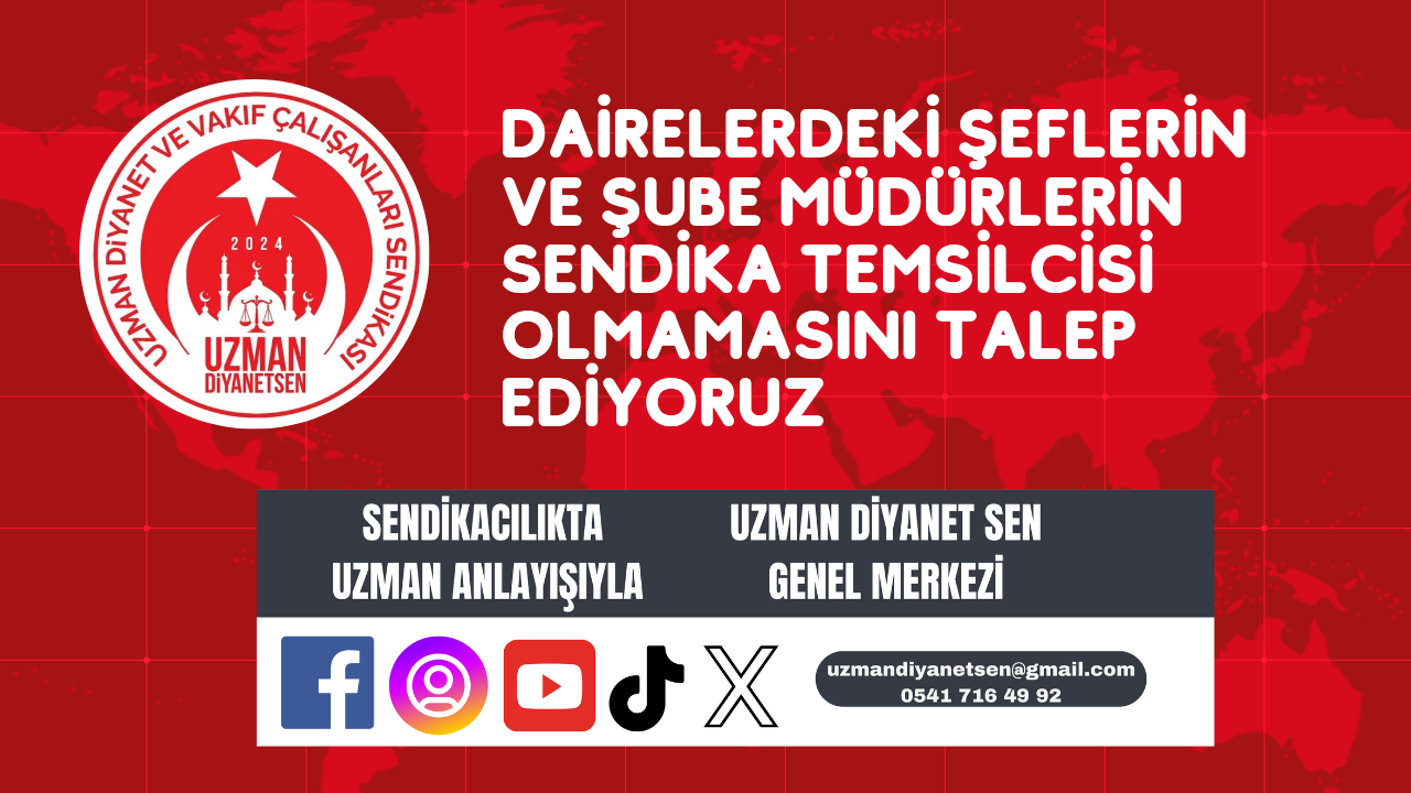 Dairelerde Görev Yapan Şeflerin ve Şube Müdürlerin Sendika Temsilcisi Olmamasını Talep Ediyoruz 