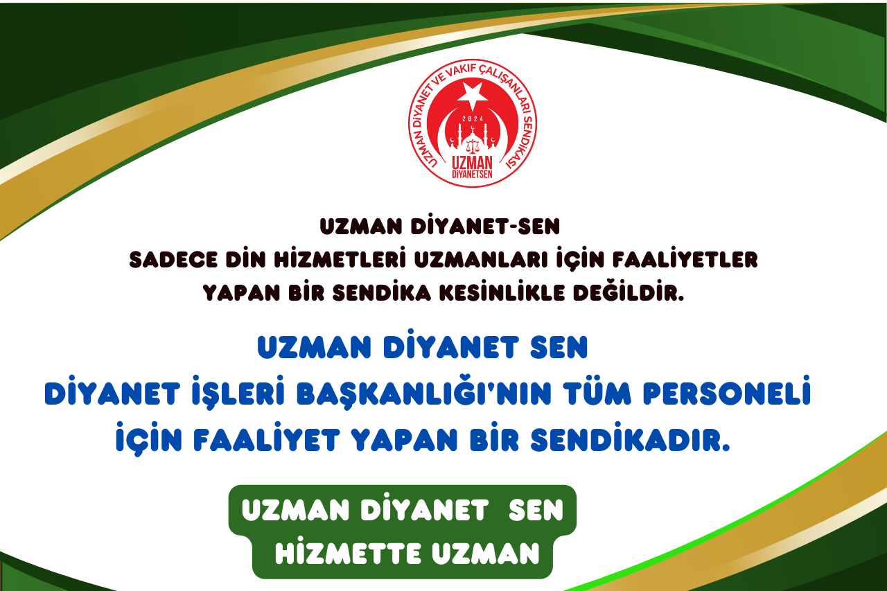 Uzman Diyanet-Sen Olarak Tüm Diyanet İşleri Başkanlığı Personelinin Yanındayız