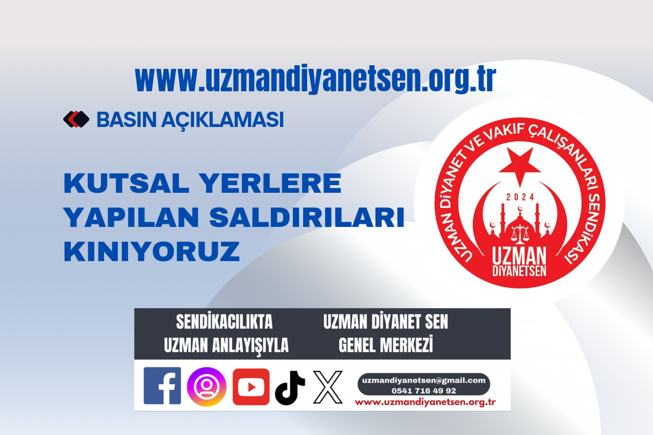 KUTSAL YERLERE YAPILAN SALDIRILARI KINIYORUZ