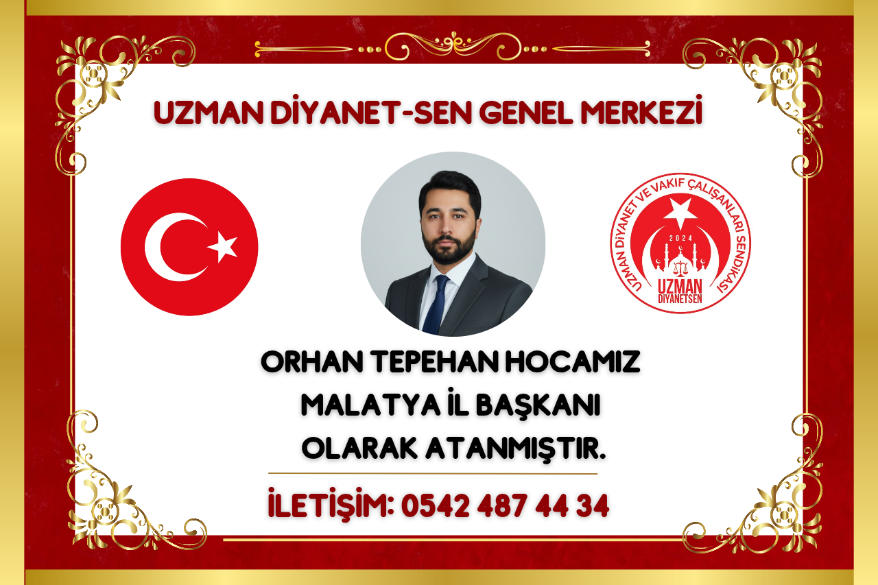 UZMAN DİYANET-SEN MALATYA’DA YENİ DÖNEM: ORHAN TEPEHAN İL BAŞKANI OLARAK ATANDI